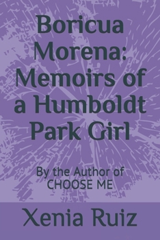 Paperback Boricua Morena: Memoirs of a Humboldt Park Girl: By the Author of CHOOSE ME Book