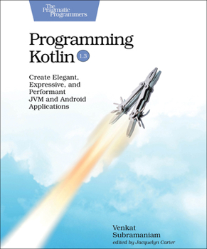 Paperback Programming Kotlin: Create Elegant, Expressive, and Performant Jvm and Android Applications Book