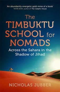 Hardcover The Timbuktu School for Nomads: Across the Sahara in the Shadow of Jihad Book