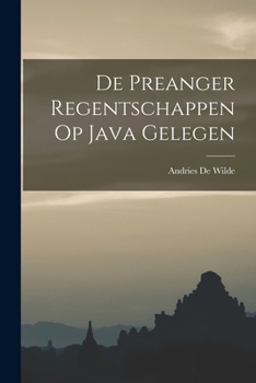 Paperback De Preanger Regentschappen Op Java Gelegen [Dutch] Book