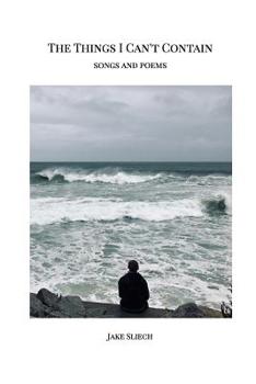 Paperback The Things I Can't Contain: Songs and Poems Book
