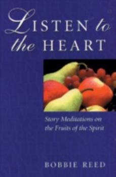 Paperback Listen to the Heart: Story Meditation on the Fruits of the Spirit Book