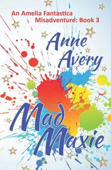 Mad Maxie - Book #3 of the Amelia Fantastica Misadventures