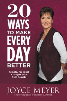 Paperback 20 Ways to Make Every Day Better: Simple, Practical Changes with Real Results Book