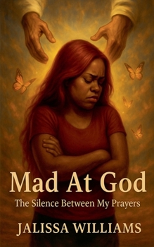 Paperback Mad At God: The Silence Between My Prayers Book