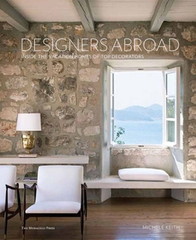 Hardcover Designers Abroad: Inside the Vacation Homes of Top Decorators Book