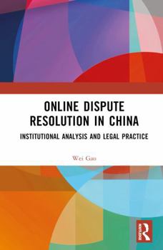 Hardcover Online Dispute Resolution in China: Institutional Analysis and Legal Practice Book