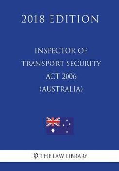 Paperback Inspector of Transport Security ACT 2006 (Australia) (2018 Edition) Book