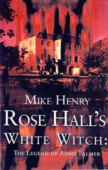 Paperback Rose Hall's White Witch: The Legend of Annie Palmer Book
