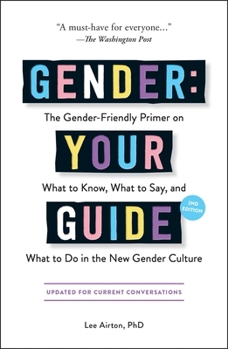 Paperback Gender: Your Guide, 2nd Edition: The Gender-Friendly Primer on What to Know, What to Say, and What to Do in the New Gender Culture Book