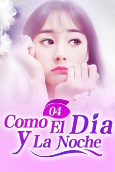 Como El Día y La Noche 4: Vestido de Novia - Book #4 of the Como El Día y La Noche