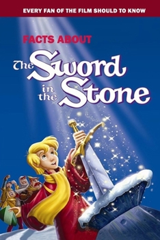 Paperback Facts About The Sword In The Stone: Every Fan Of The Film Should To Know: The Sword In The Stone Fact Book