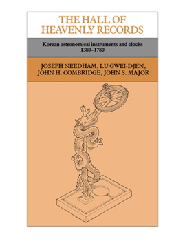 Paperback The Hall of Heavenly Records: Korean Astronomical Instruments and Clocks, 1380-1780 Book