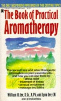 Paperback The Book of Practical Aromatherapy: Including Theory and Recipes for Everyday Use Book