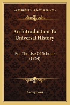 Paperback An Introduction To Universal History: For The Use Of Schools (1854) Book