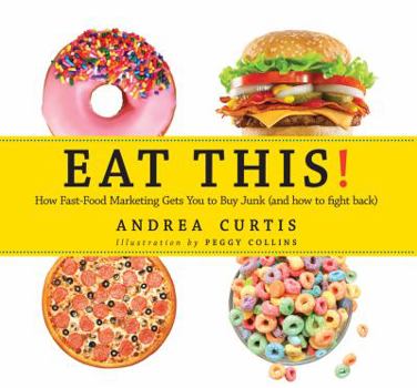 Paperback Eat This!: How Fast Food Marketing Gets You to Buy Junk (and How to Fight Back) Book