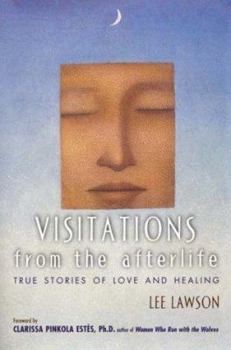 Hardcover Visitations from the Afterlife: True Stories of Love and Healing Book