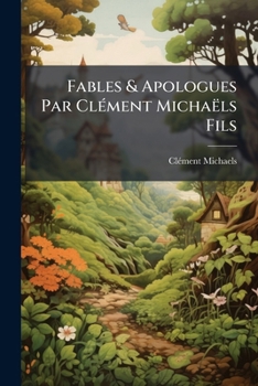 Paperback Fables & Apologues Par Clément Michaëls Fils [French] Book