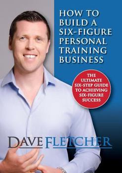 Paperback How to Build a Six-Figure Personal Training Business Book