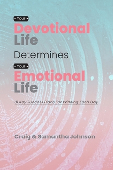 Paperback Your Devotional Life Determines Your Emotional Life: 31 Key Success Plans For Winning Each Day Book