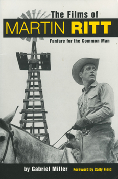 Paperback The Films of Martin Ritt: Fanfare for the Common Man Book