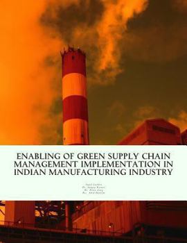 Paperback Enabling of Green Supply Chain Management Implementation in Indian Manufacturing Industry Book