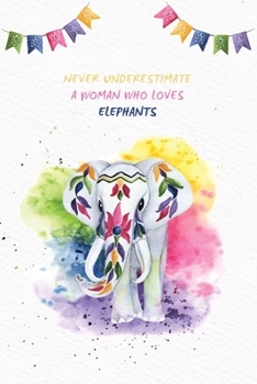 Paperback Never underestimate a woman who loves elephants: Blank Lined Journal Notebook, 6 x 9, Elephant journal, Elephant notebook, Ruled, Writing Book, Notebo Book