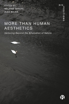 Paperback More-Than-Human Aesthetics: Venturing Beyond the Bifurcation of Nature Book
