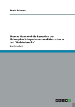 Paperback Thomas Mann und die Rezeption der Philosophie Schopenhauers und Nietzsches in den "Buddenbrooks" [German] Book