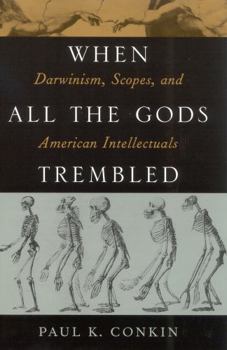 Paperback When All the Gods Trembled: Darwinism, Scopes, and American Intellectuals Book