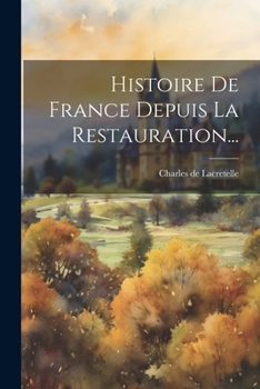 Paperback Histoire De France Depuis La Restauration... [French] Book