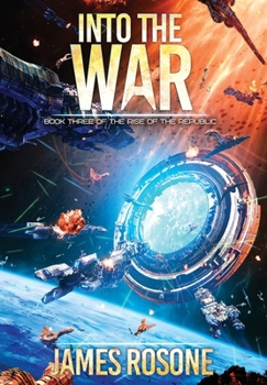 Into the War - Book #3 of the Rise of the Republic