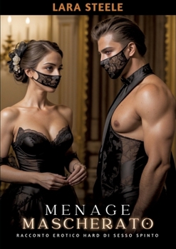 Paperback Menage Mascherato: Racconto Erotico Hard di Sesso Spinto [Italian] Book