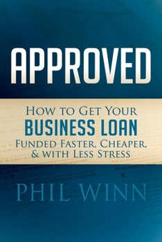 Paperback Approved: How to Get Your Business Loan Funded Faster, Cheaper & with Less Stress Book