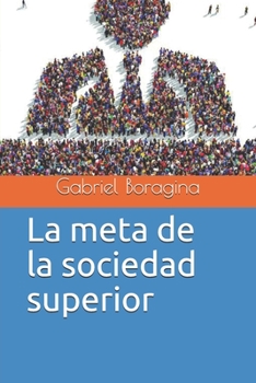 Paperback La meta de la sociedad superior [Spanish] Book