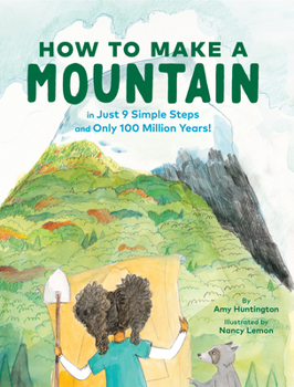 Hardcover How to Make a Mountain: In Just 9 Simple Steps and Only 100 Million Years! Book