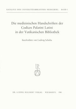 Die Medizinischen Handschriften Der Codices Palatini Latini in Der Vatikanischen Bibliothek