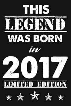 This Legend Was Born In 2017: Lined Journal Happy 2th Birthday Notebook, Diary, Logbook, Unique Greeting Card Alternative, Perfect Gift For 2 Years Old Boys & Girls
