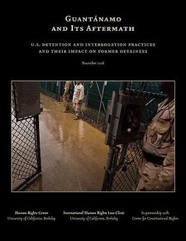 Paperback Guantanamo and Its Aftermath: U.S. Detention and Interrogation Practices and Their Impact on Former Detainees Book