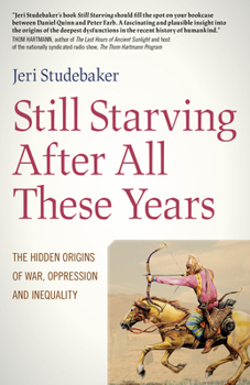 Paperback Still Starving After All These Years: The Hidden Origins of War, Oppression and Inequality Book