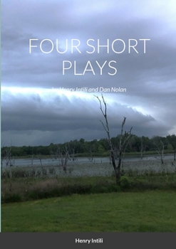 Paperback FOUR SHORT PLAYS by Henry Intili and Dan Nolan Book