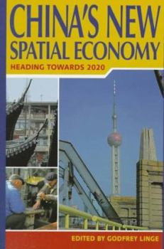 Hardcover China's New Spatial Economy: Heading Towards 2020 Book