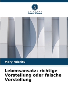 Paperback Lebensansatz: richtige Vorstellung oder falsche Vorstellung [German] Book