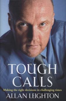Hardcover Tough Calls: Making the Right Decisions in Challenging Times Book