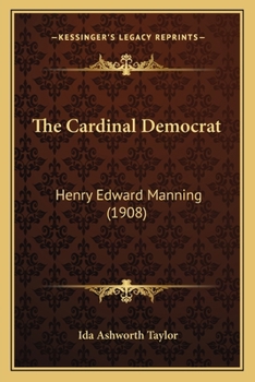 Paperback The Cardinal Democrat: Henry Edward Manning (1908) Book