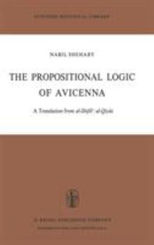 Hardcover The Propositional Logic of Avicenna: A Translation from Al-Shif&#257;&#702; Al-Qiy&#257;s with Introduction, Commentary and Glossary Book