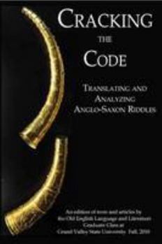 Paperback Cracking the Code: Translating and Analyzing Anglo-Saxon Riddles Book