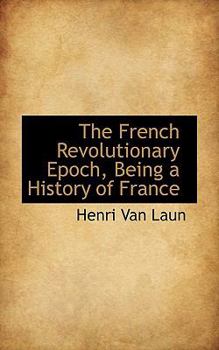 Paperback The French Revolutionary Epoch, Being a History of France Book