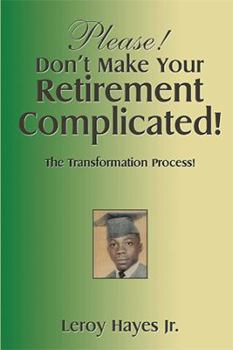 Hardcover Please! Don'T Make Your Retirement Complicated!: The Transformation Process! Book