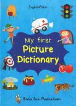Paperback My First Picture Dictionary: English-Polish with Over 1000 W Book